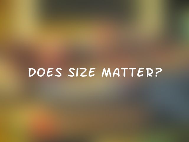 Does size matter?