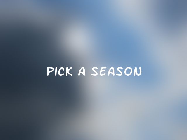 Pick a season