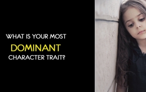 What Is Your Most Dominant Character Trait?